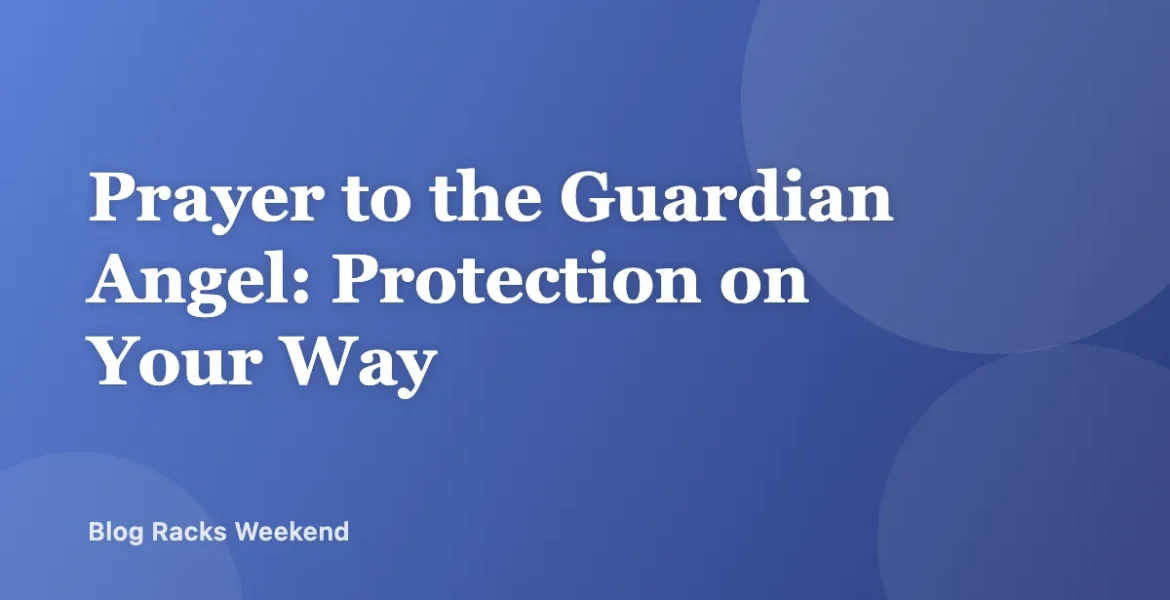 Prayer to the Guardian Angel: Protection on Your Way