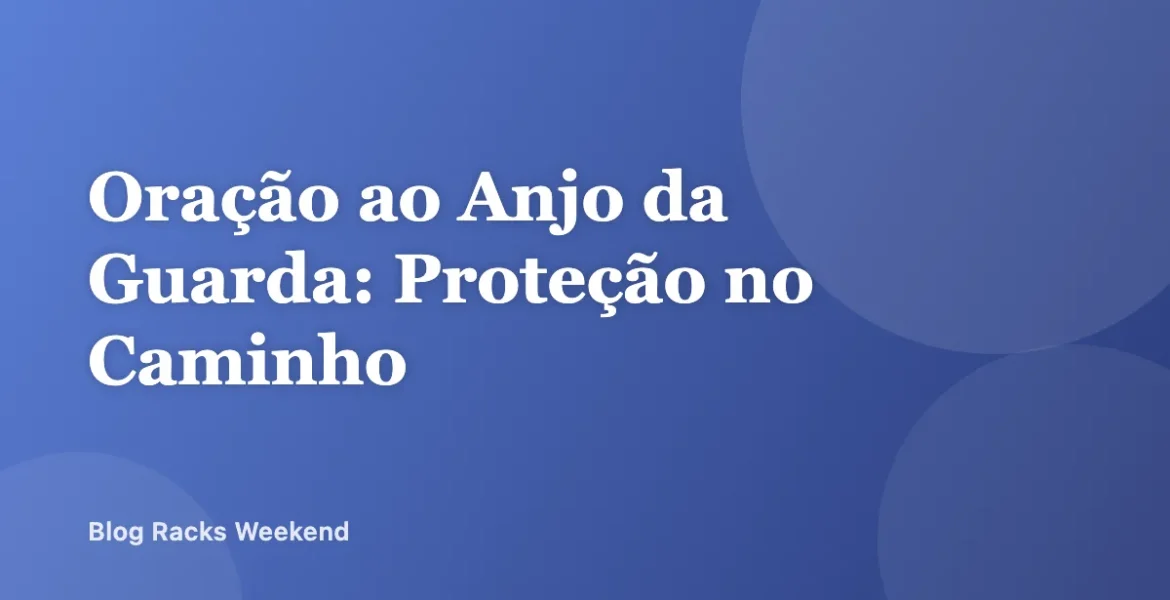 Oração ao Anjo da Guarda: Proteção no Caminho