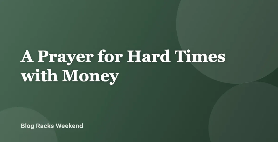 A Prayer for Hard Times with Money