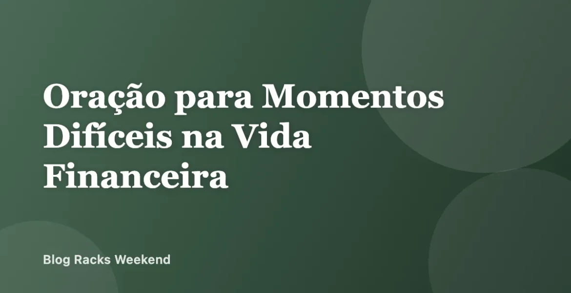 Oração para Momentos Difíceis na Vida Financeira