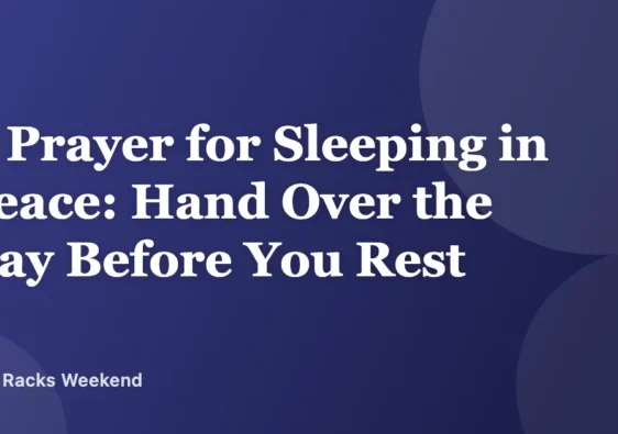 A Prayer for Sleeping in Peace: Hand Over the Day Before You Rest