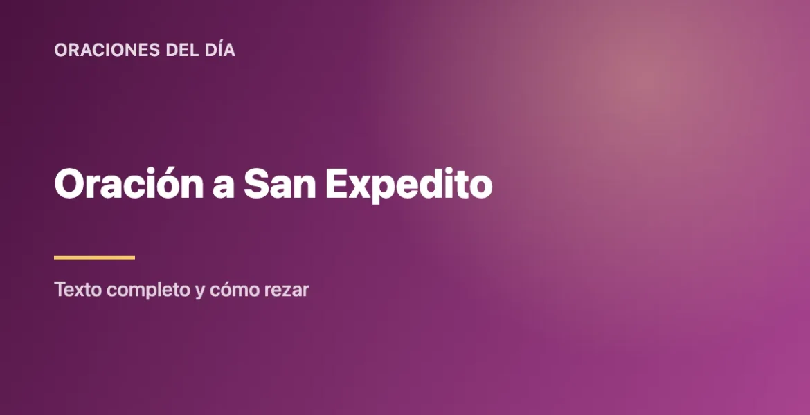 Oración a San Expedito: Texto Completo y Cómo Rezar