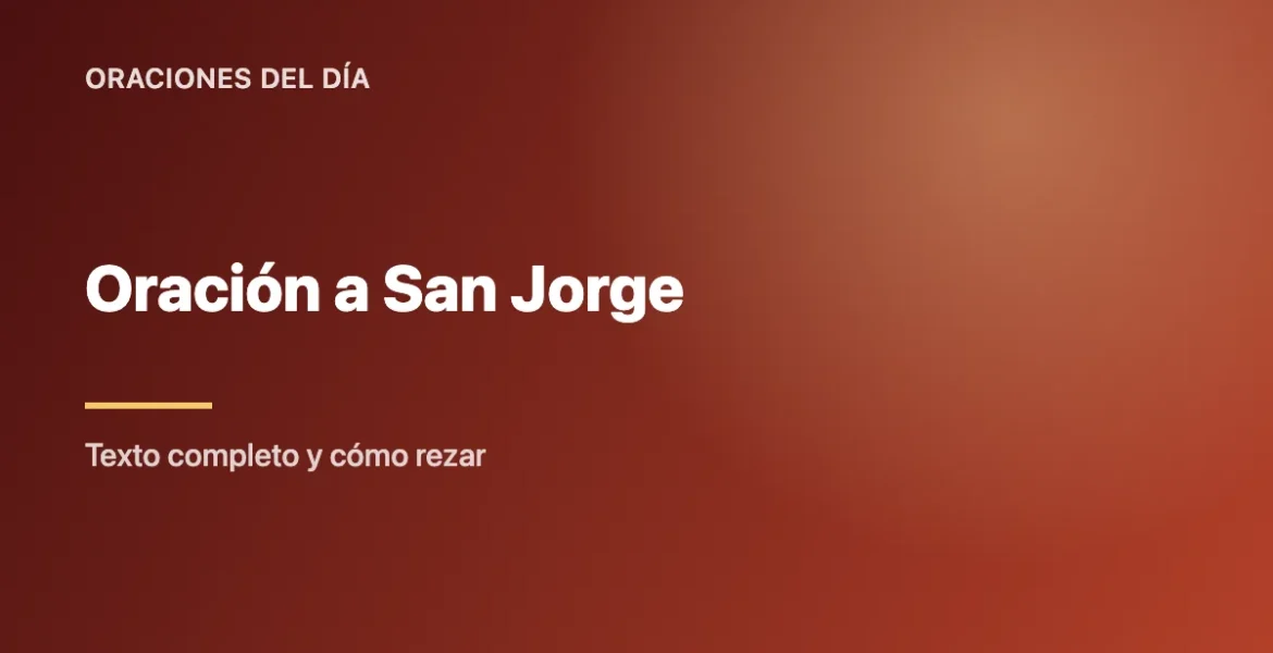Oración a San Jorge: Texto Completo, Historia y Cómo Rezar