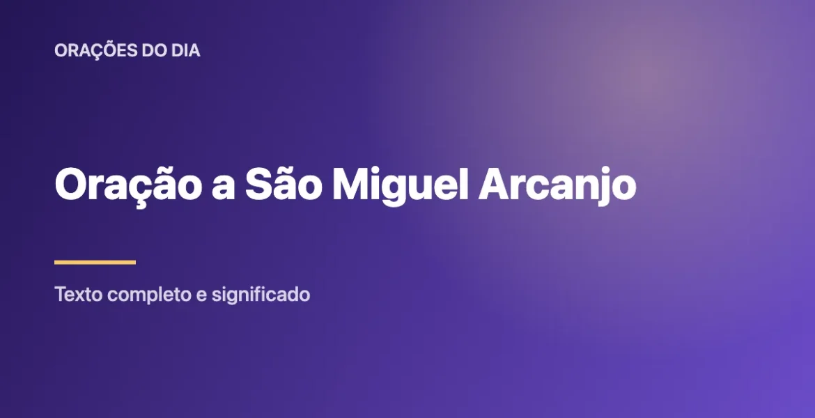 Oração a São Miguel Arcanjo: Texto Completo e Como Rezar